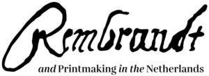 Rembrandt and Printmaking in the Netherlands