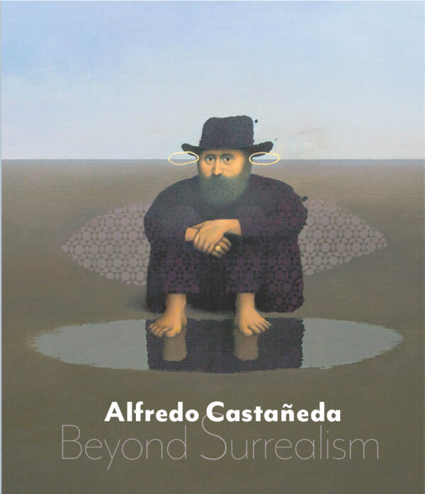 Alfredo Castañeda: Beyond Surrealism Exhibition Catalogue Cover