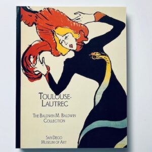 Toulouse-Lautrec: The Baldwin M. Baldwin collection