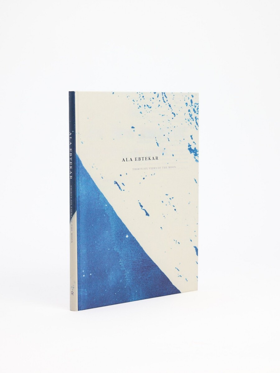 Ala Ebtekar : Thirty-Six Views of the Moon