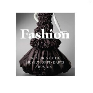 Fashion : Treasures of The Museum of Fine Arts, Boston